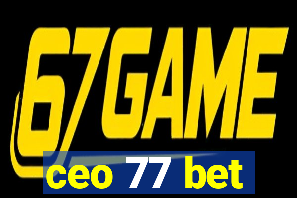 ceo 77 bet